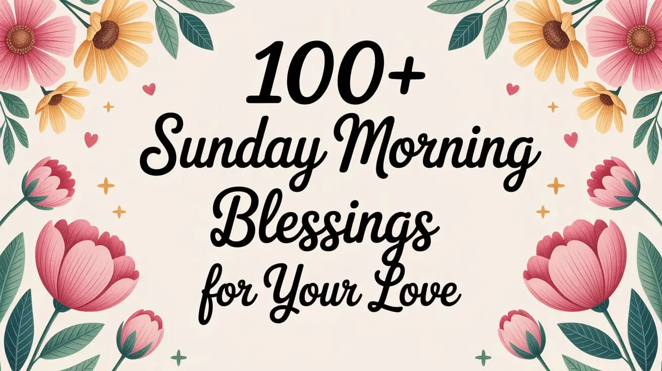 100+ Sunday Morning Blessings For Your Love