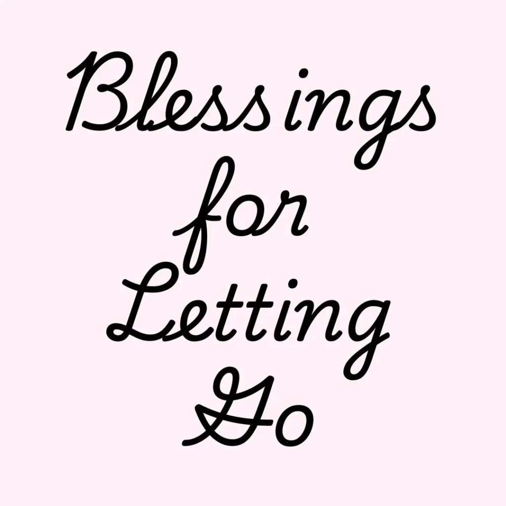Blessings for Letting Go