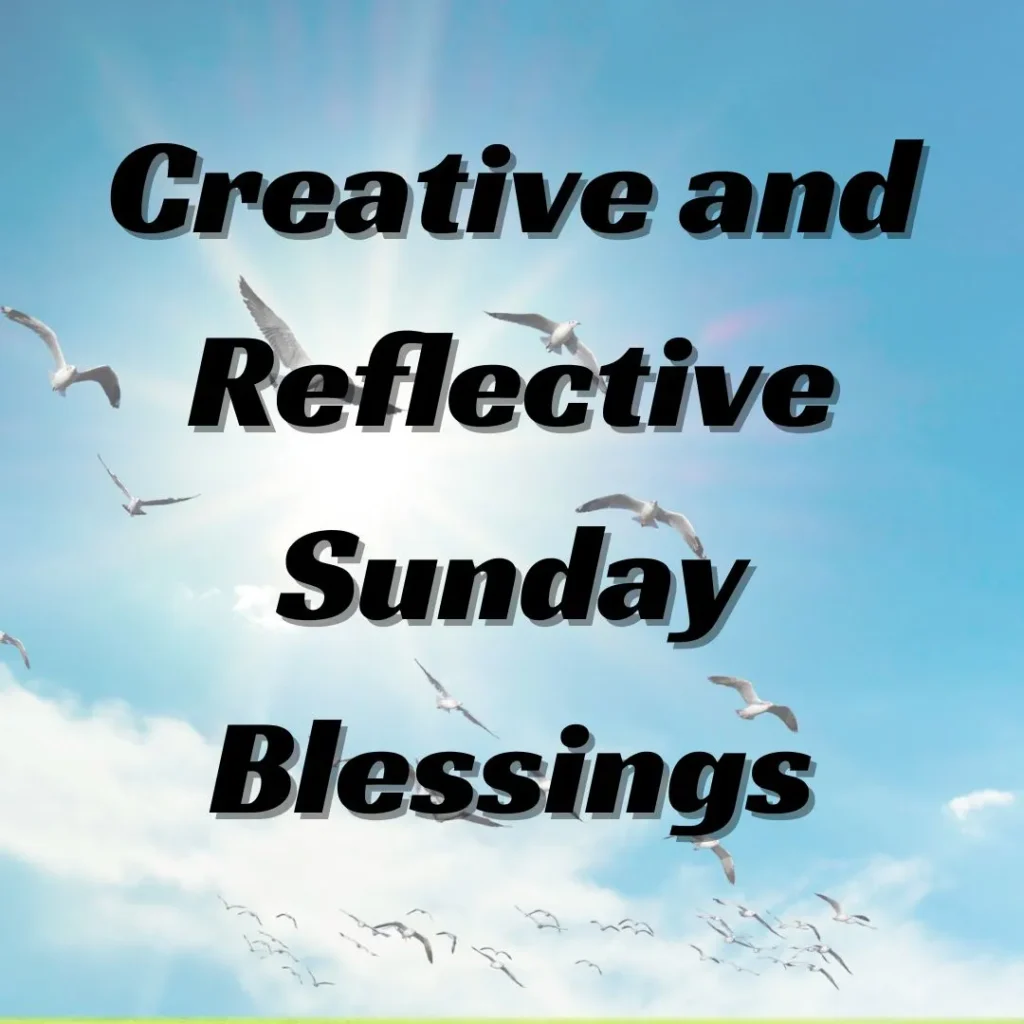 Creative and Reflective Sunday Blessings