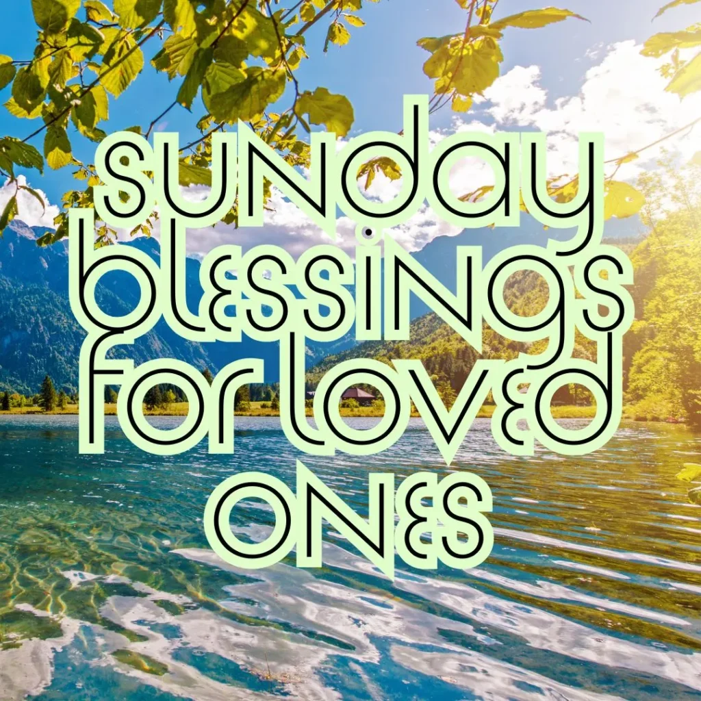 Sunday Blessings for Loved Ones