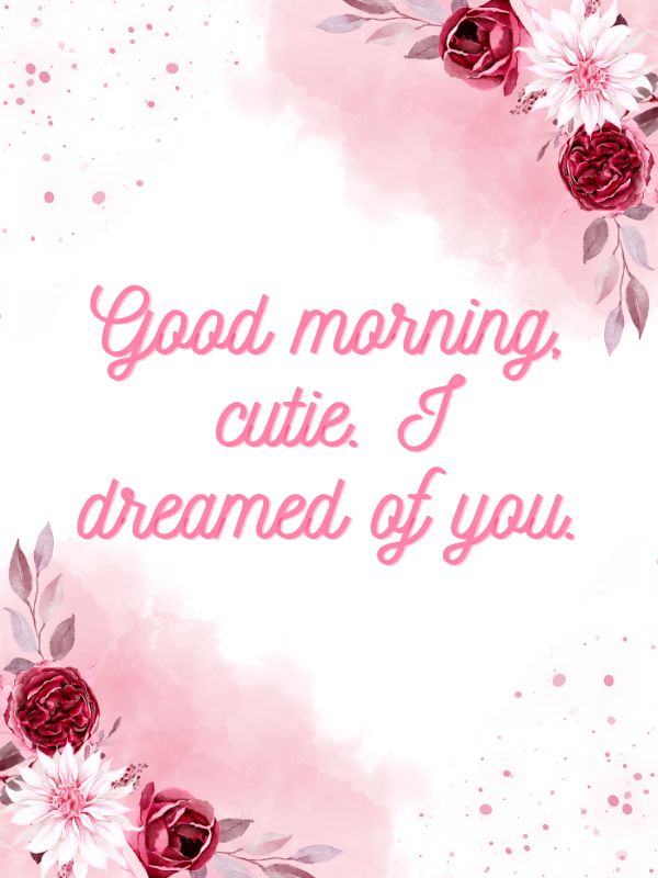 Cute and Flirty Good Morning Texts for Someone Special
