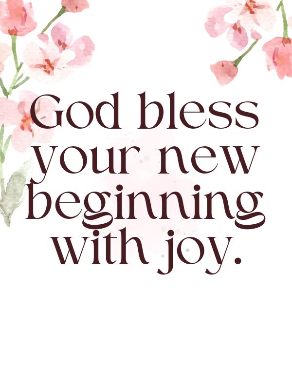 Encouraging “God Bless You” Wishes for New Beginnings