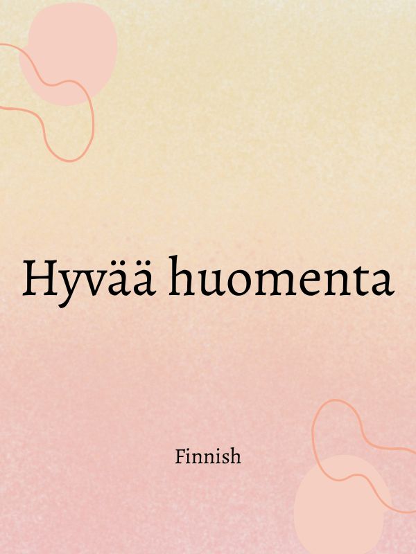 Good morning in Finnish language
